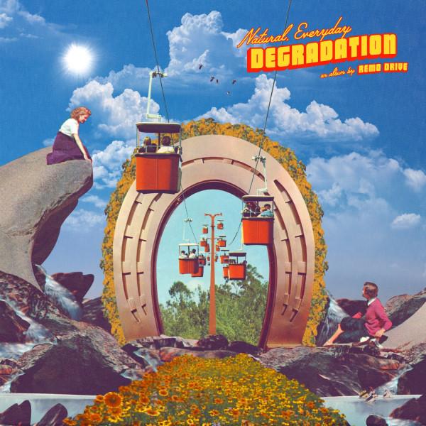 Remo Drive - Natural, Everyday Degradation