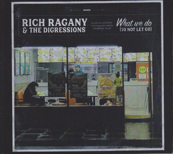 Rich Ragany & The Digressions - What We Do (To Not Let Go)