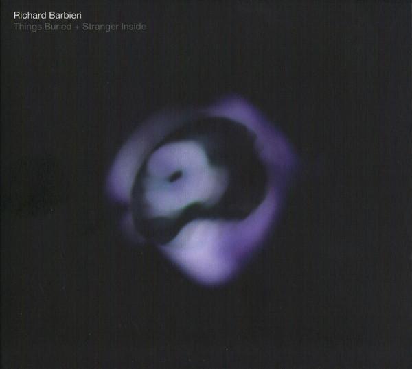 Richard Barbieri - Things Buried + Stranger Inside