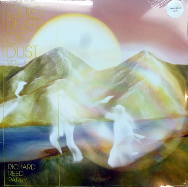 Richard Reed Parry - Quiet River Of Dust Vol. 1