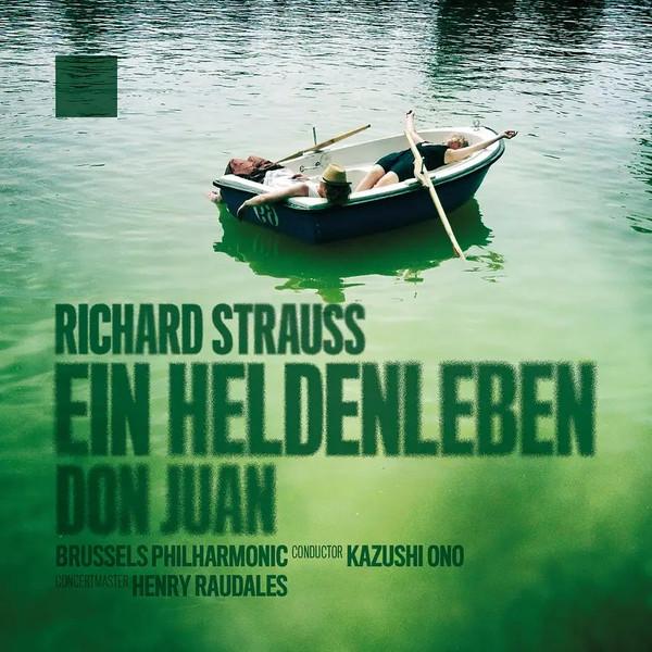 Richard Strauss, Kazushi Ono, Brussels Philharmonic - Heldenleben - Don Juan 
