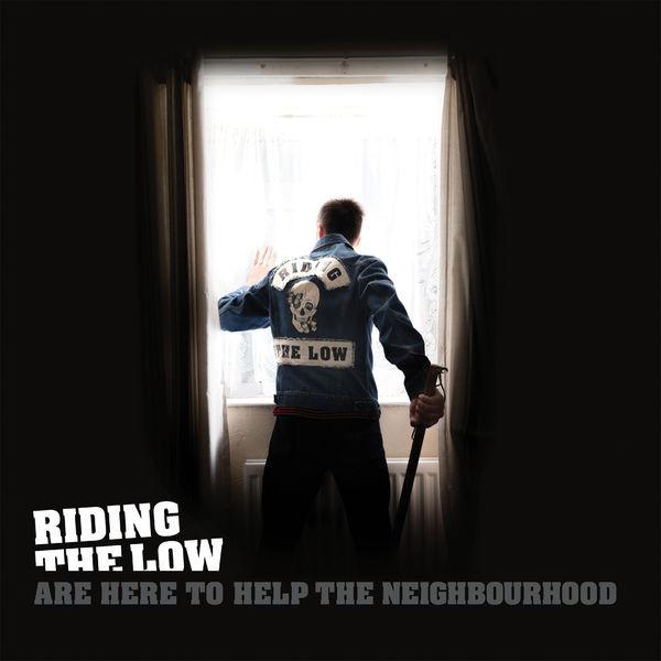 Riding The Low - Riding The Low Are Here To Help The Neighbourhood