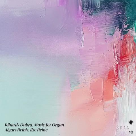 Rihards Dubra, Aigars Reinis, Ilze Reine - Music For Organ