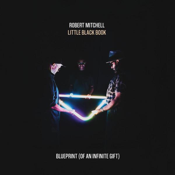 Robert Mitchell - Blueprint (Of An Infinite Gift)