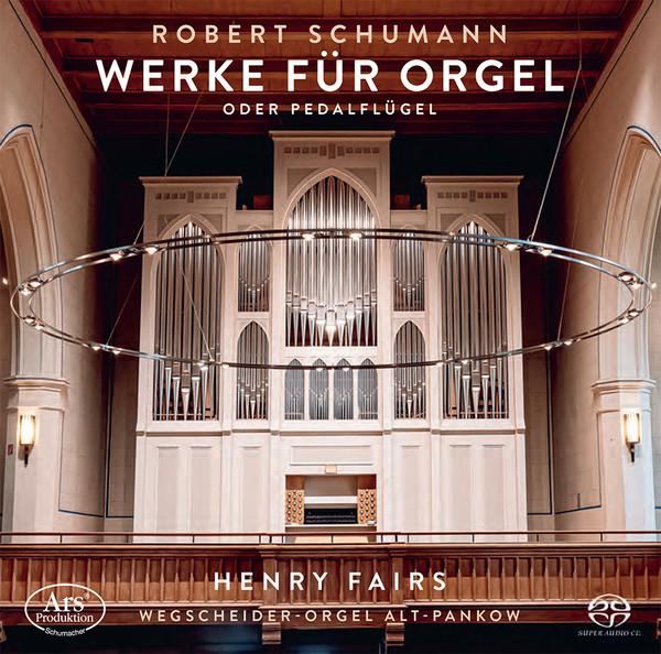 Robert Schumann, Henry Fairs - Werke Für Orgel Oder Pedalflügel