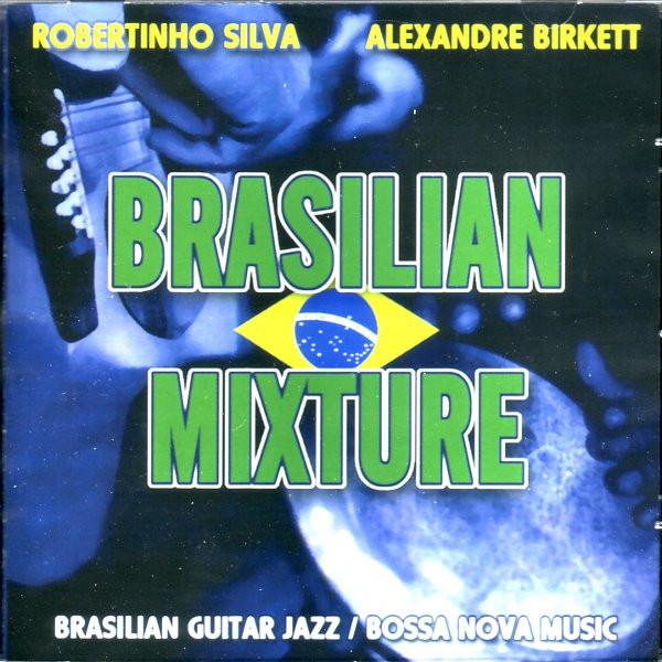 Robertinho Silva, Alexandre Birkett - Brasilian Mixture