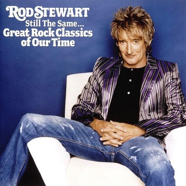 Rod Stewart - Still The Same... Great Rock Classics Of Our Time