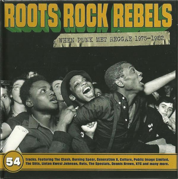  - Roots Rock Rebels (When Punk Met Reggae 1975-1982)