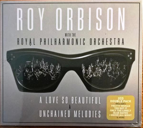 Roy Orbison, The Royal Philharmonic Orchestra - A Love So Beautiful & Unchained Melodies