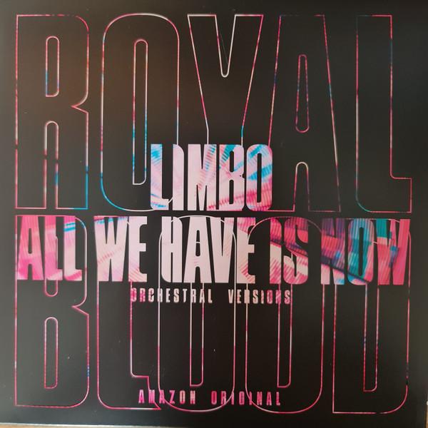 Royal Blood (6) - Limbo / All We Have Is Now (Orchestral Versions)