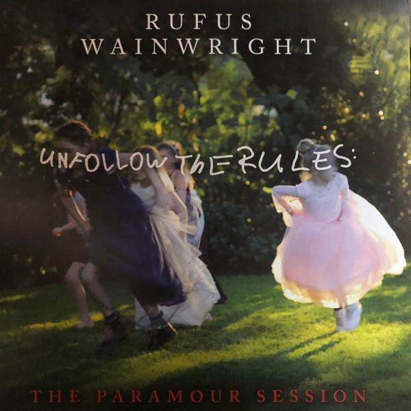 Rufus Wainwright - Unfollow The Rules (The Paramour Session)