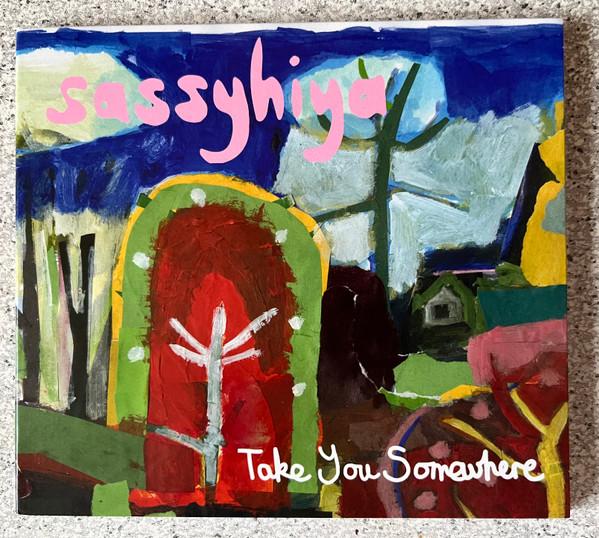 Sassyhiya - Take You Somewhere