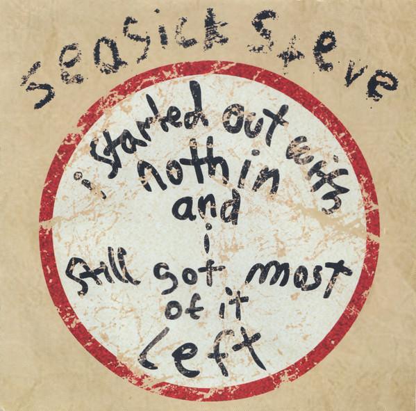 Seasick Steve - I Started Out With Nothin And I Still Got Most Of It Left