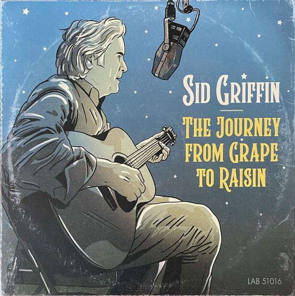 Sid Griffin - The Journey From Grape To Raisin
