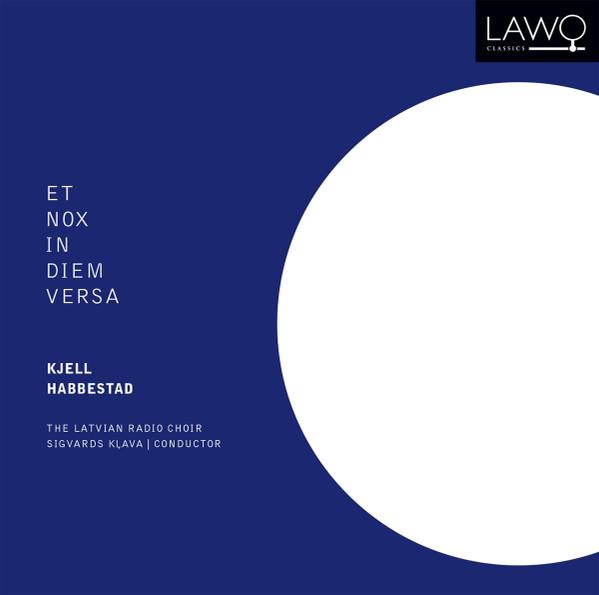 Sigvards Kļava, Latvian Radio Choir, Kjell Habbestad - Et Nox In Diem Versa
