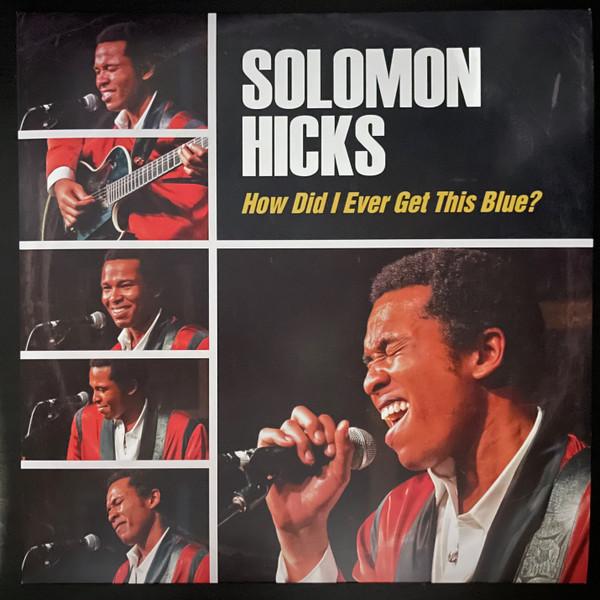Solomon Hicks, King Solomon Hicks - How Did I Ever Get This Blue ?