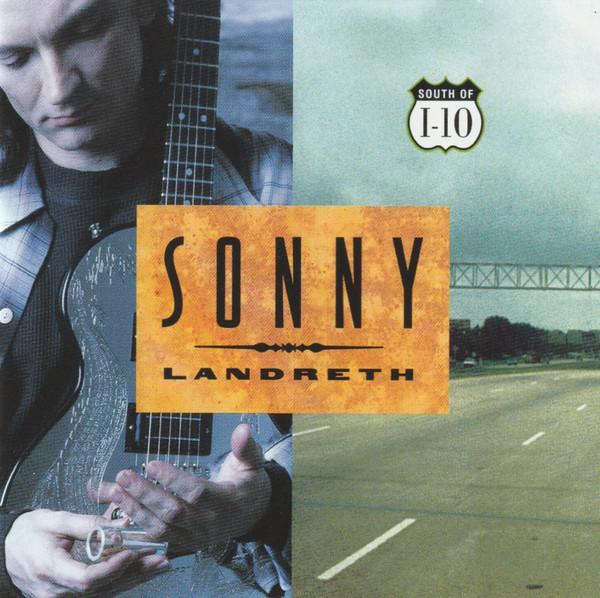 Sonny Landreth - South Of I-10