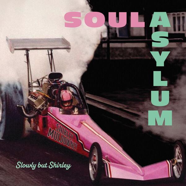 Soul Asylum (2) - Slowly But Shirley
