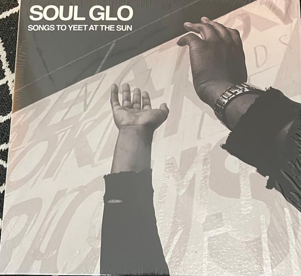 Soul Glo - Songs To Yeet At The Sun