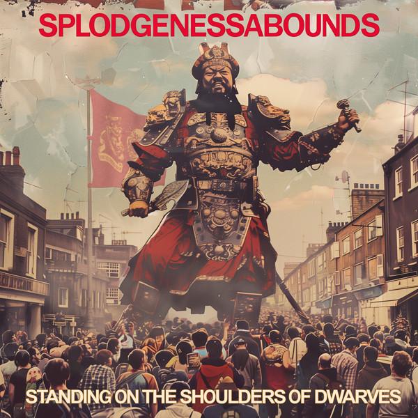 Splodgenessabounds - Standing On The Shoulders Of Dwarves