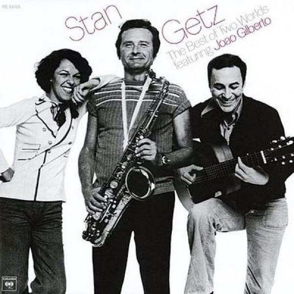 Stan Getz, João Gilberto - The Best Of Two Worlds