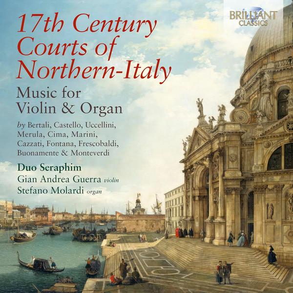Stefano Molardi, Gian Andrea Guerra - 17th Century Courts Of Northern-Italy (Music For Violin & Organ)