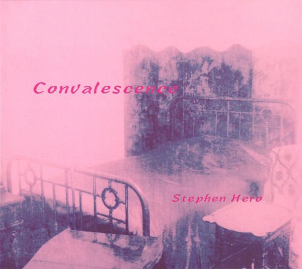 Stephen Hero - Convalesence