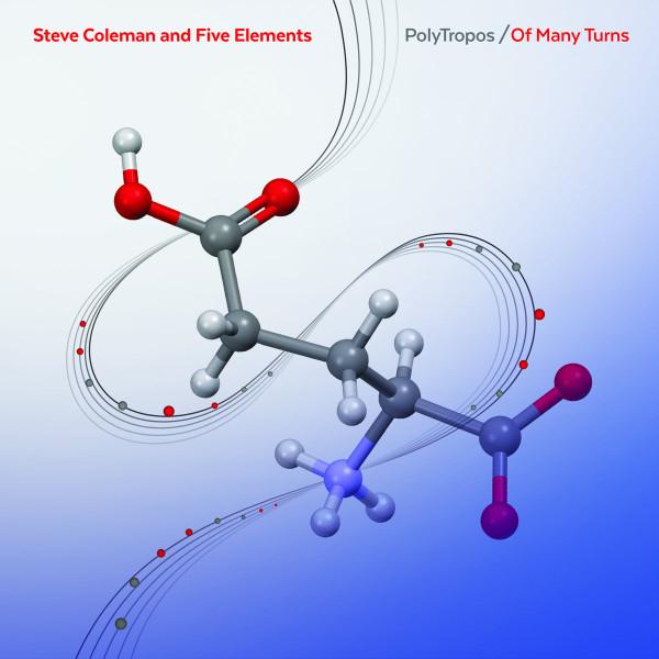 Steve Coleman And Five Elements - PolyTropos / Of Many Turns