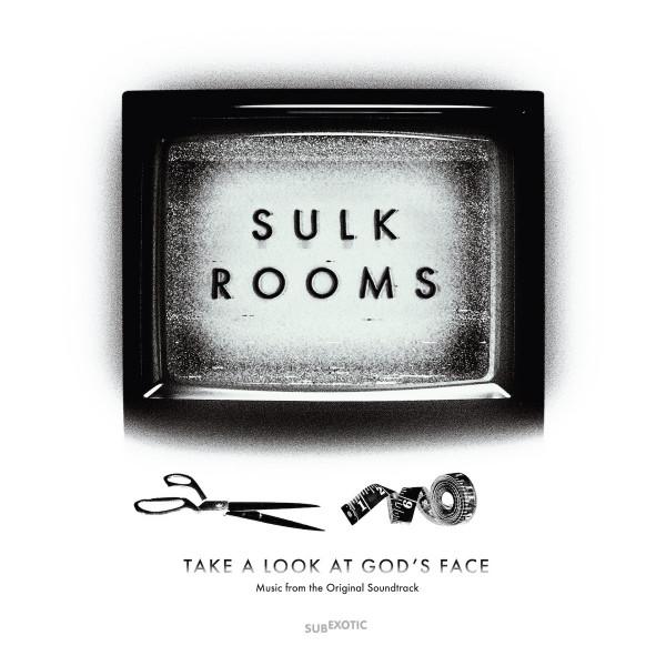 Sulk Rooms - Take A Look At God's Face (Music From The Original Soundtrack) 