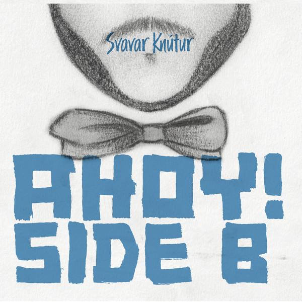 Svavar Knútur - Ahoy! Side B