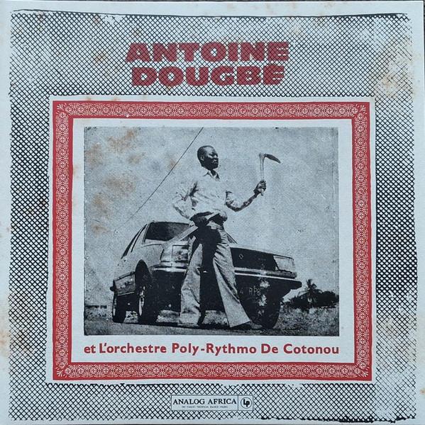 T.P. Orchestre Poly-Rythmo, Antoine Dougbé - Antoine Dougbé Et L'orchestre Poly-Rythmo De Cotonou