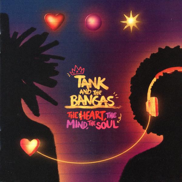 Tank and the Bangas - The Heart, The Mind, The Soul
