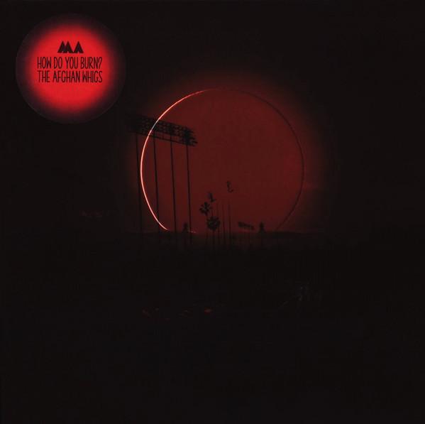 The Afghan Whigs - How Do You Burn?