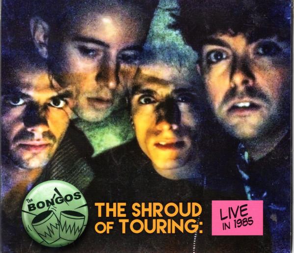 The Bongos - The Shroud Of Touring: Live In 1985