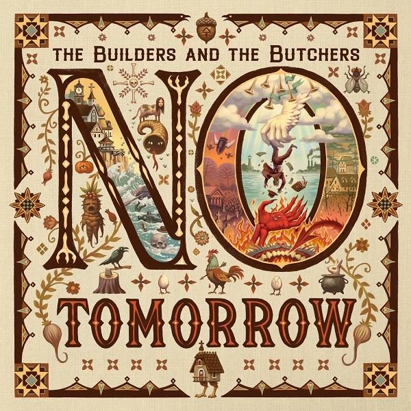 The Builders And The Butchers - No Tomorrow