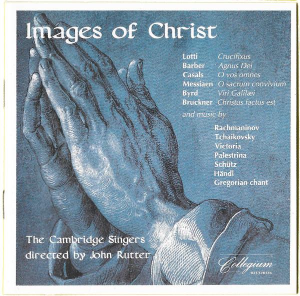 The Cambridge Singers, John Rutter - Images Of Christ
