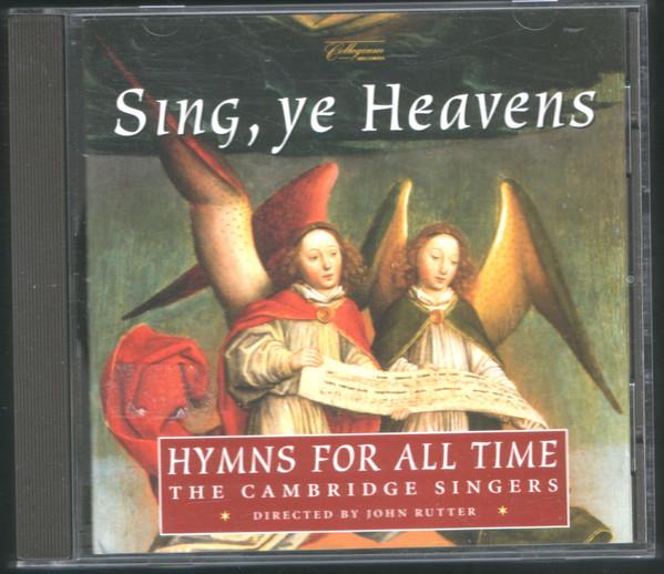 The Cambridge Singers, John Rutter - Sing, Ye Heavens (Hymns For All Time)