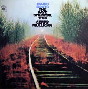 The Dave Brubeck Trio Featuring Gerry Mulligan - Blues Roots
