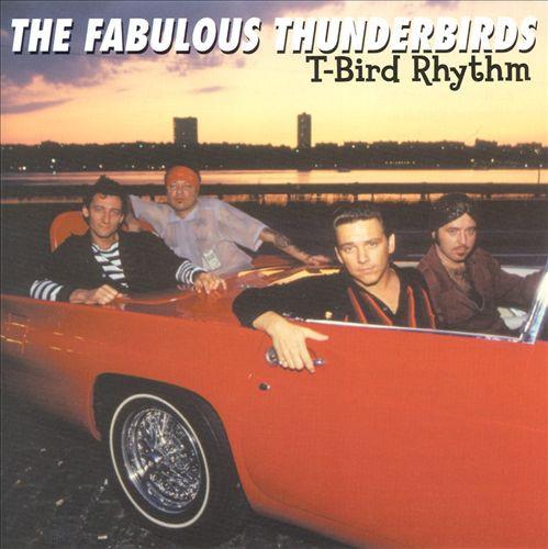 The Fabulous Thunderbirds - T-Bird Rhythm