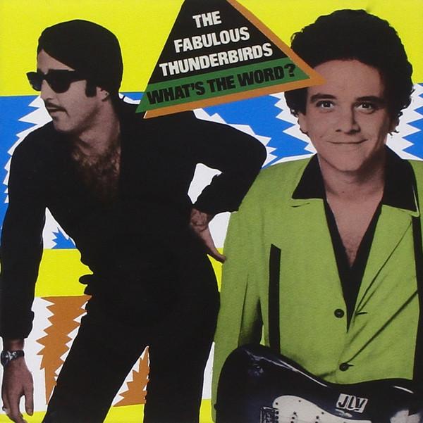 The Fabulous Thunderbirds - What's The Word?