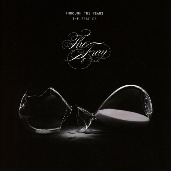 The Fray - Through The Years: The Best Of The Fray
