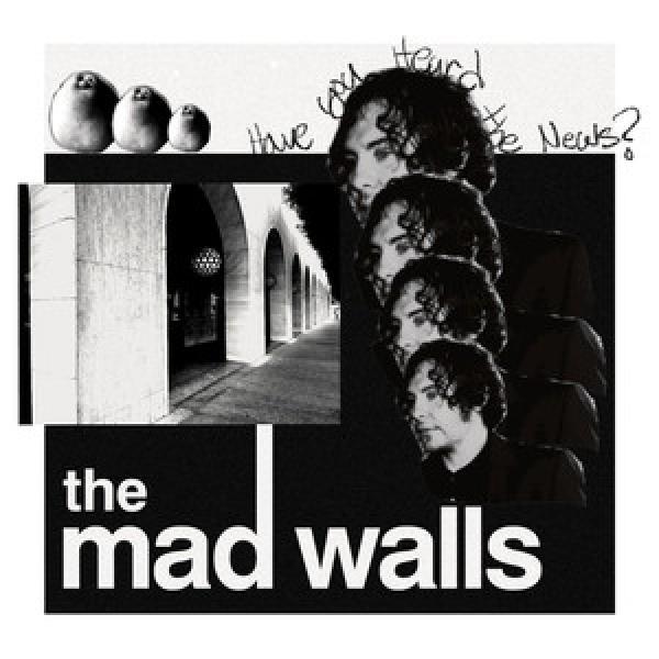 The Mad Walls - Have You Heard The News?