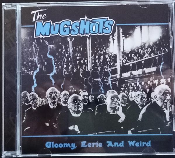 The Mugshots (2) - Gloomy, Eerie And Weird