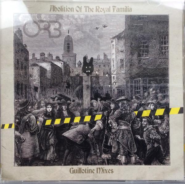 The Orb - Abolition Of The Royal Familia (Guillotine Mixes)