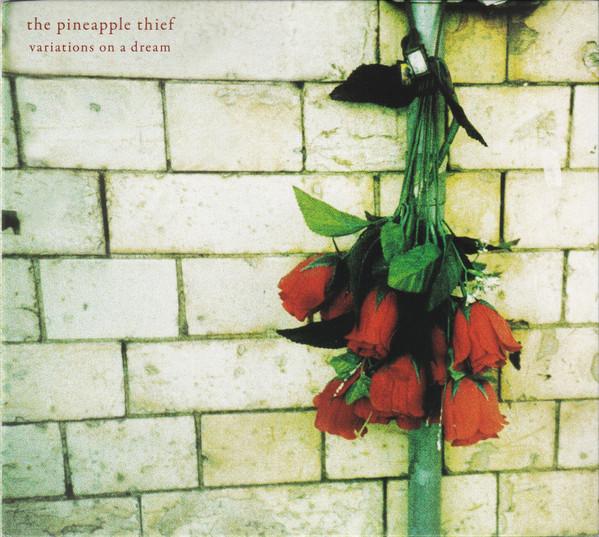 The Pineapple Thief - Variations On A Dream