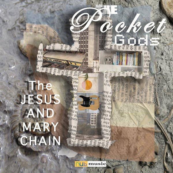 The Pocket Gods - The Jesus And Mary Chain