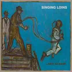 The Singing Loins - Here On Earth