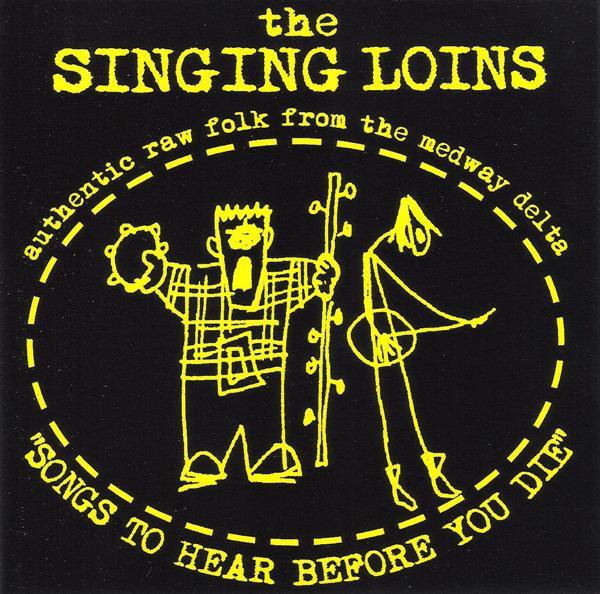 The Singing Loins - Songs To Hear Before You Die