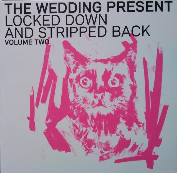 The Wedding Present - Locked Down And Stripped Back Volume Two