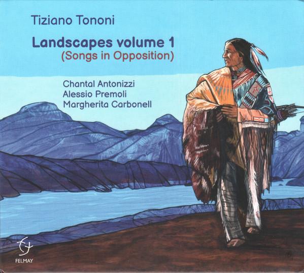 Tiziano Tononi - Landscapes Volume 1 (Songs In Opposition)